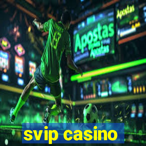 svip casino